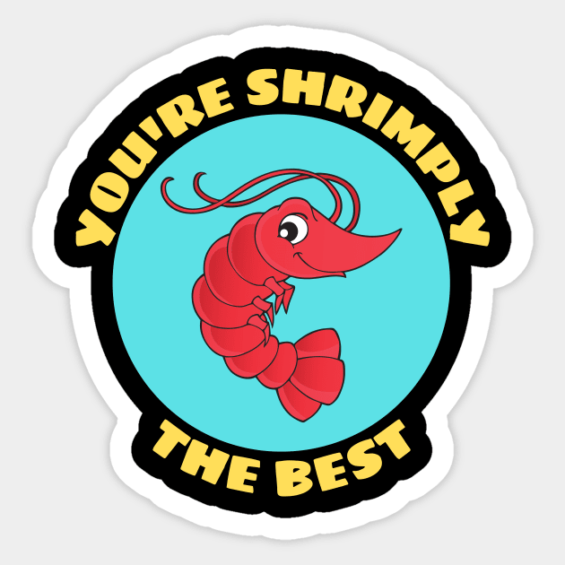 You're Shrimply The Best | Shrimp Pun Sticker by Allthingspunny